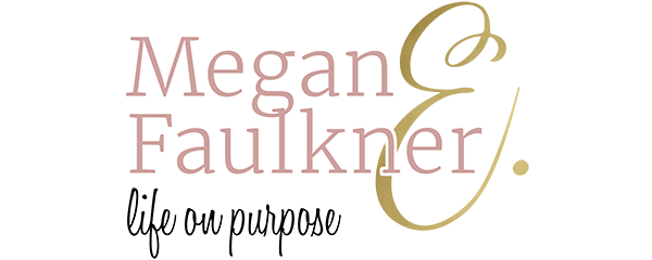 Megan E. Faulkner: Life on Purpose